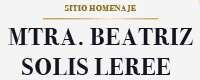 Sitio Homenaje Mtra. Beatriz Solis Leree